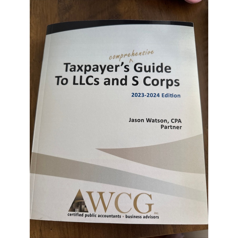 Taxpayer's Comprehensive Guide to LLCs and S Corps: 2023-2024 Edition